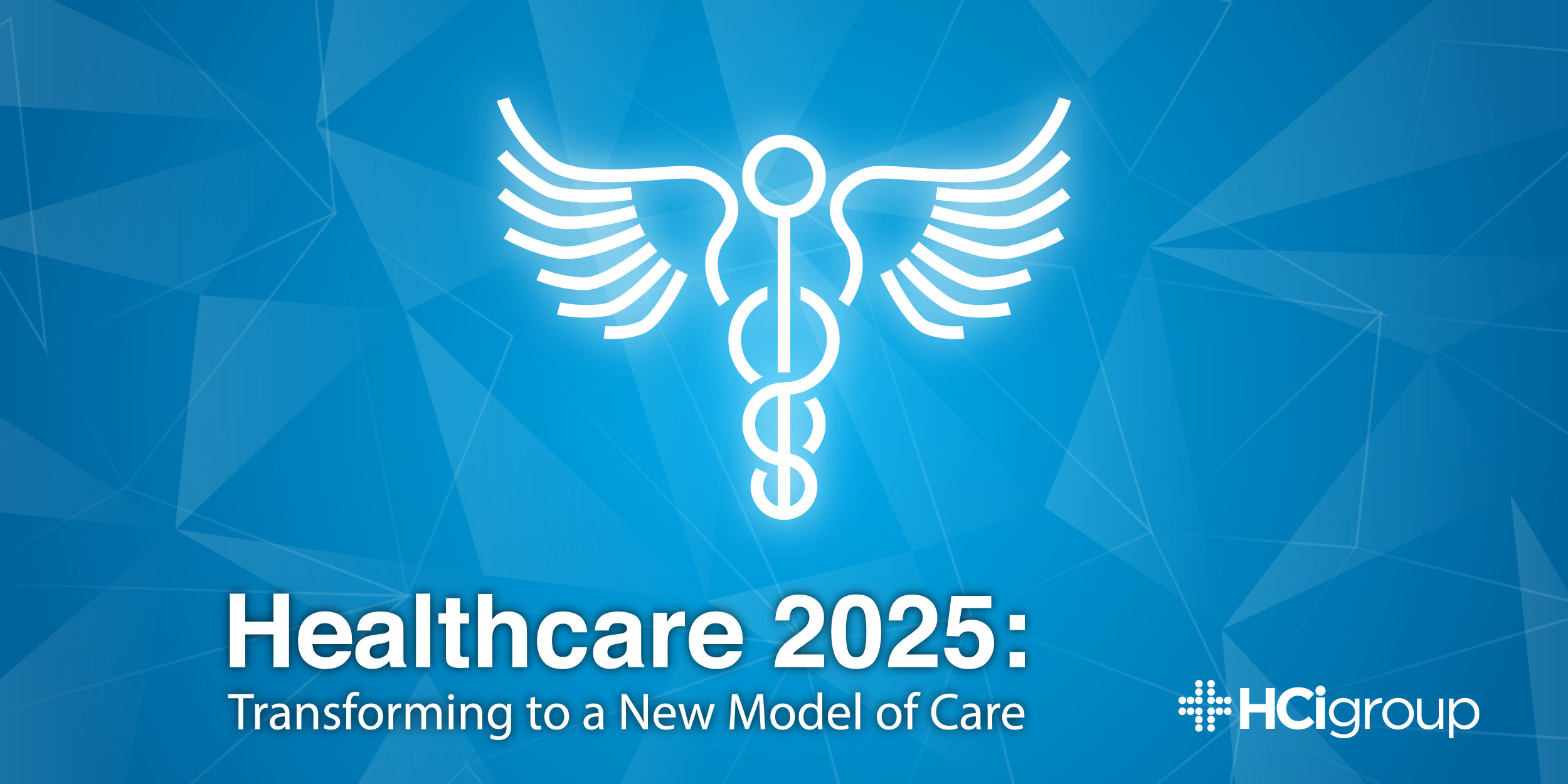 Healthcare 2025: Transforming To A New Model Of Care